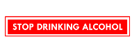 Stop drinking alcohol